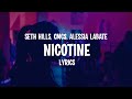 Seth Hills &amp; CMC$ - Nicotine (ft. Alessia Labate) Lyrics