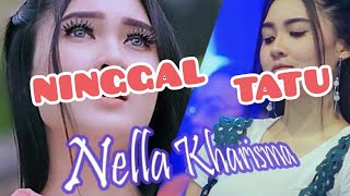 Nella Kharisma - NINGGAL TATU (lirik dan terjemahan)