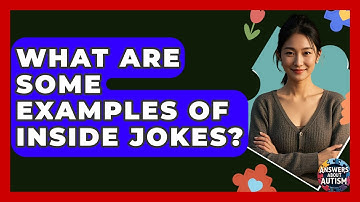 What Are Some Examples Of Inside Jokes? - Answers About Autism