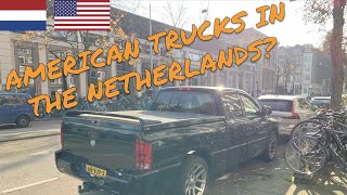 WHY are there SO MANY AMERICAN pickup trucks in The Netherlands?? AMERICA!!