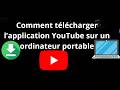 Comment télécharger l’application YouTube sur un ordinateur portable – guide complet