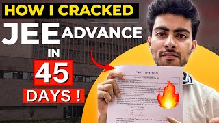 How I cracked JEE ADVANCE in 45 DAYS | JEE 2024 strategy