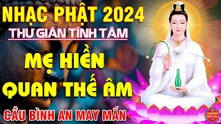 MẸ HIỀN QUAN THẾ ÂM...10000 Ca Khúc Nhạc Phật Bất Hủ Không Quảng Cáo, Càng Nghe Càng Thấm