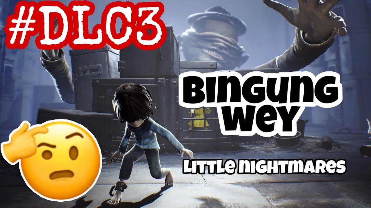 Little Nightmares DLC 3 (Lanjutin dulu gaes) gameplay Walkthrought