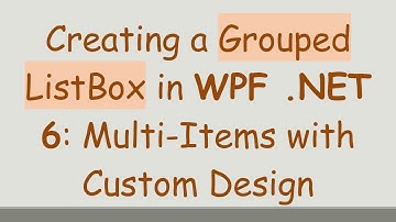 Creating a Grouped ListBox in WPF .NET 6: Multi-Items with Custom Design