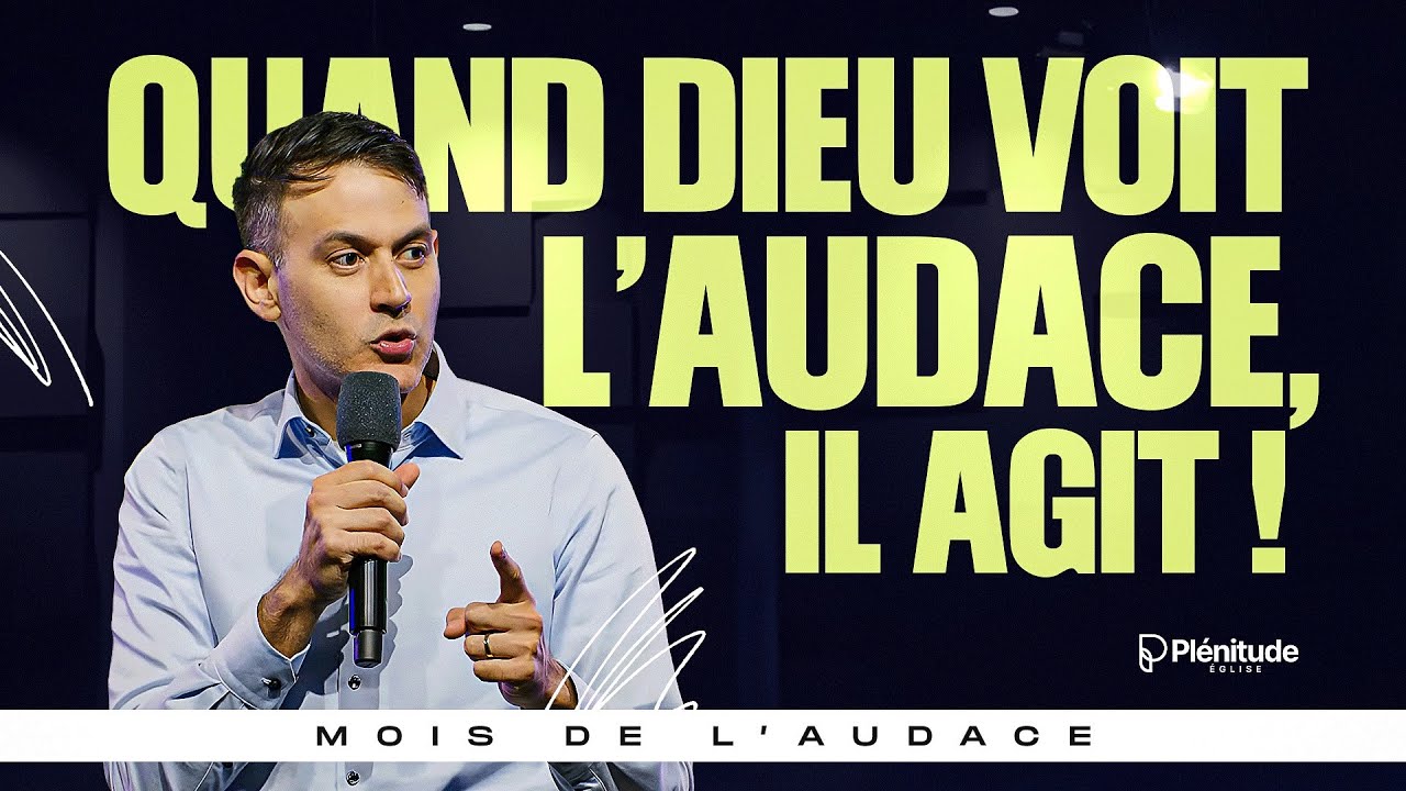 Quand Dieu voit l'audace de ta foi, Il agit !  - 