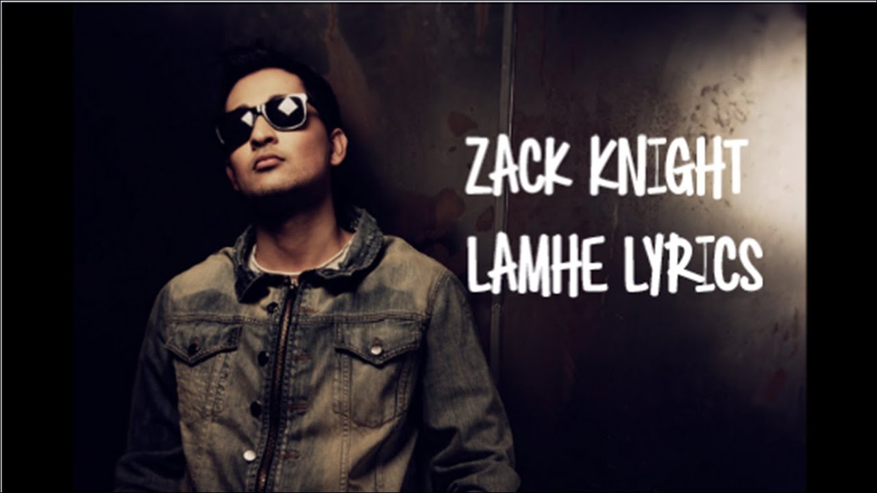 Zack Knight Lamhe Lyrics YouTube