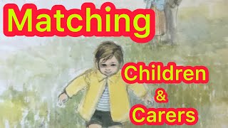 Adoption UK & Fostering UK Matching process Children & Carers