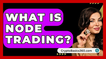 What Is Node Trading? - CryptoBasics360.com