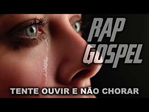 Rap Gospel - Tente ouvir e não chorar