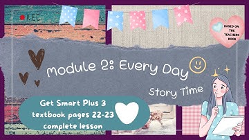 GET SMART PLUS 3 YEAR 3 | TEXTBOOK PAGES 22-23 | MODULE 2 EVERY DAY | STORY TIME | COMPLETE LESSON