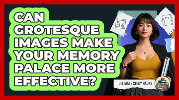 Can Grotesque Images Make Your Memory Palace More Effective? - Ultimate Study Hacks