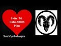 How To Date An Aries Man