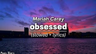 Mariah Carey - obsessed|(slowed + lyrics!)