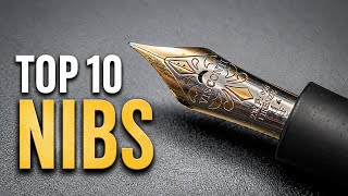My Top 10 Fountain Pen Nibs of All Time