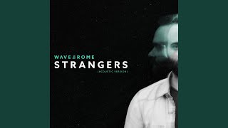 Miniatura de vídeo de "Wave & Rome - Strangers (Acoustic Version)"