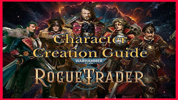 WH40k: Rogue Trader Character Creation Guide 2025