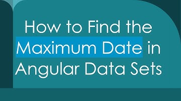 How to Find the Maximum Date in Angular Data Sets
