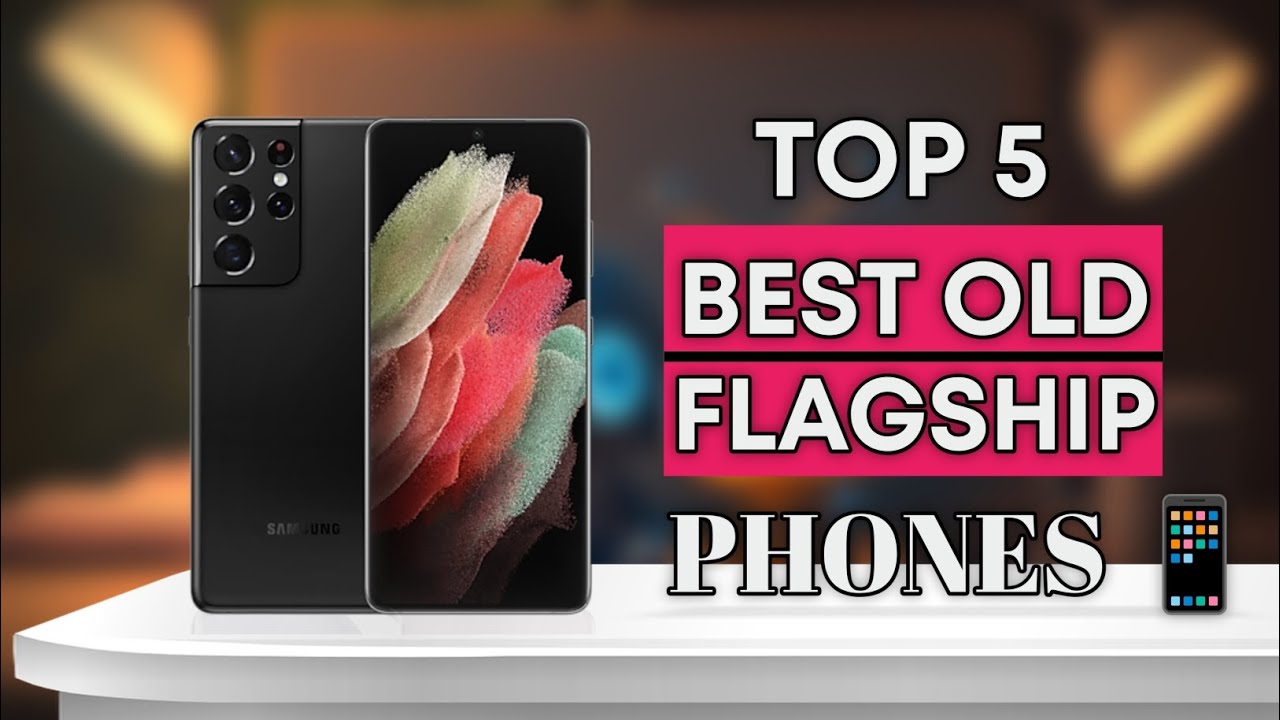 Top 5 Best Old Flagship Phones To Buy In 2025 - YouTube