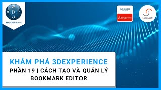 3DEXPERIENCE | Phần 20 | Cách tạo và quản lý Bookmark Editor screenshot 2