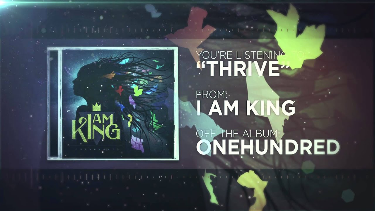 I Am King - Thrive auf YouTube ansehen I Am King - Thrive auf YouTube ansehen