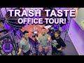 Trash Taste Office Tour!