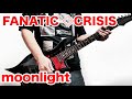 moonlight - FANATIC◇CRISIS 弾いてみた