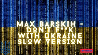 MAX BARSKIH - Don't F**k With Ukraine (Hélgi Slow Version)