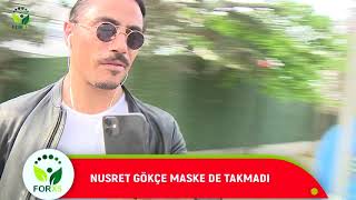 NUSRET GÖKÇE TÜM YASAKLARI HİÇE SAYDI