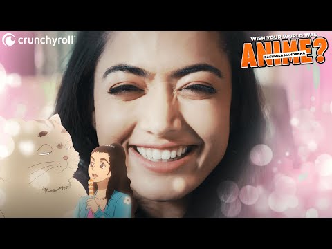 Wish Your World Was Anime? Ft. Rashmika Mandanna | Crunchyroll India Official