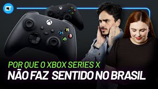 Por que o Xbox Series X não faz mais sentido no Brasil