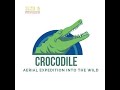 Crocodile from the Sky: Aerial Expedition into the Wild