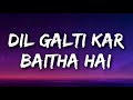 DIL GALTI KAR BAITHA HAI Lyrics | Meet Bros Ft. Jubin Nautiyal | Mouni Roy