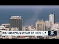 Iran Reopens Strait Of Hormuz 