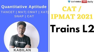 L2 | Trains | QA | CAT & IPMAT 2021 | Unacademy CAT4MBA  | Kabilan Sir