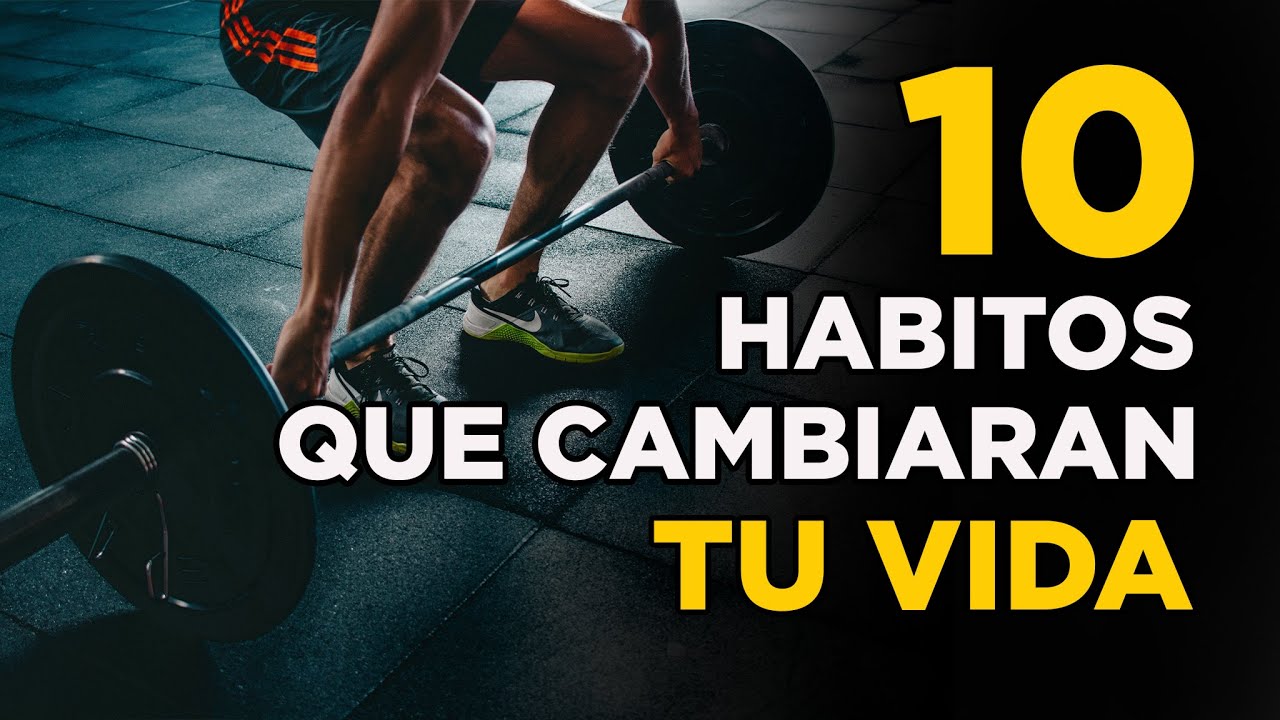 10 Habitos que te cambiaran la vida - YouTube