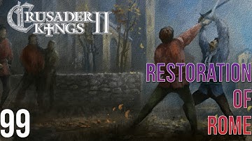Crusader Kings 2 Restoration Of Rome 99