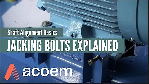 Shaft Alignment Basics: Jacking Bolts Explained | ACOEM