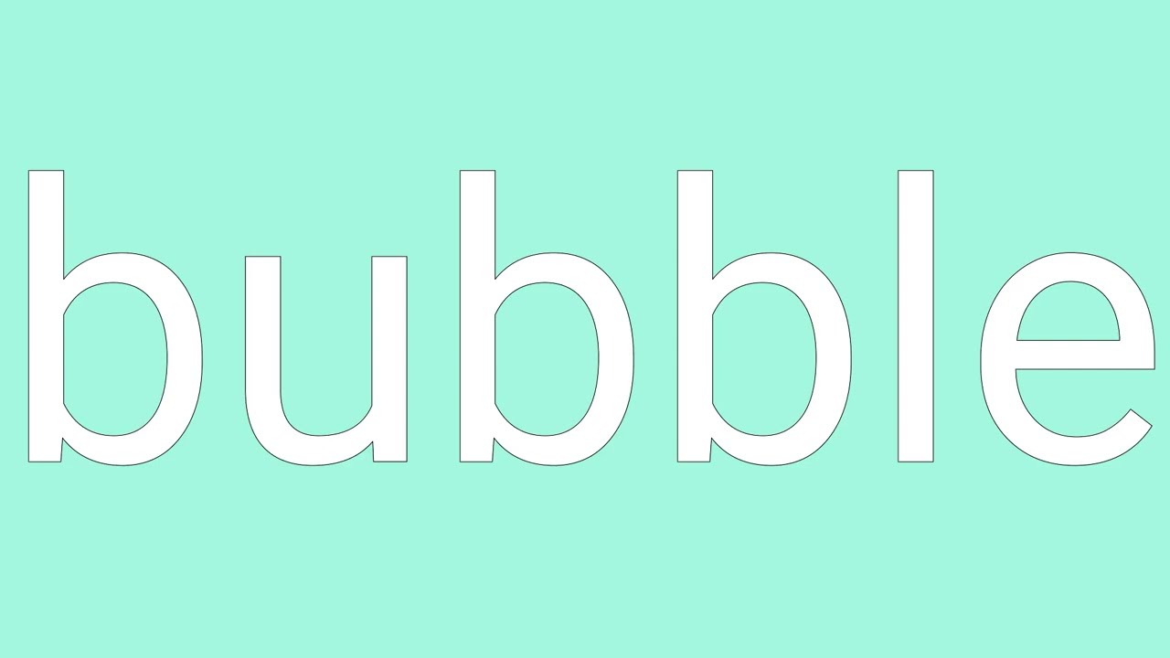 Bubble Definition & Meaning