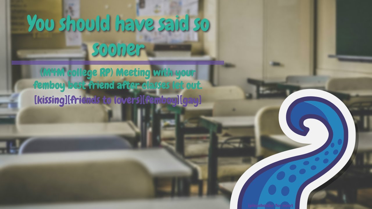 (M4M ASMR) You should have said so sooner. [Femboy][Friends to Lovers][kissing]