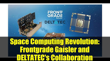 Space Computing Revolution: Frontgrade Gaisler and DELTATEC