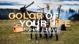 Michał Szpak - Color Of Your Life (Rock version by Dziemian & Friends)
