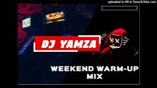 DJ Yamza - Weekend warm-Up mix(iS'gubhu)