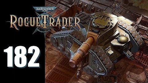 Warhammer 40k: Rogue Trader - Ep. 182: Give 