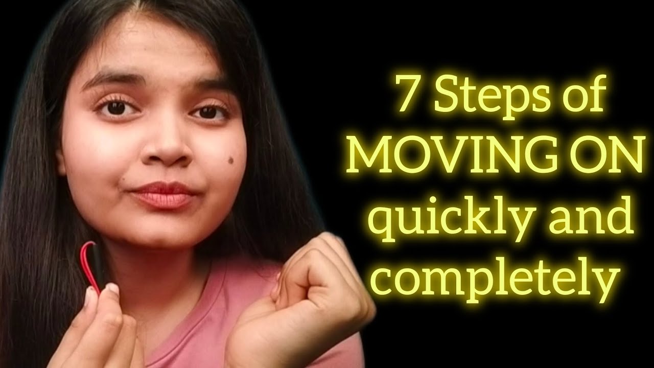 Do this to MOVE ON quickly.