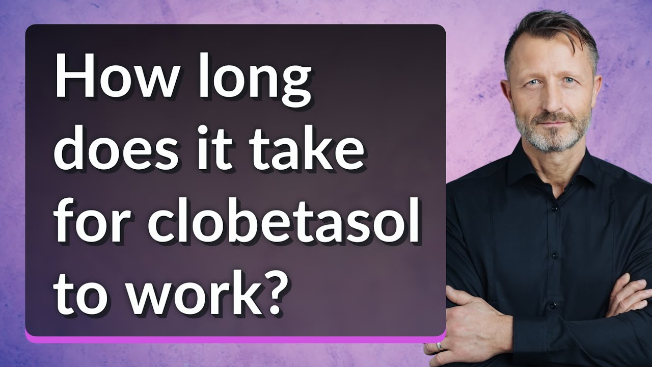 How long does it take for clobetasol to work?