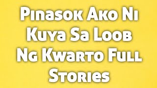 Pinasok Ako Ni Kuya Sa Loob Ng Kwarto Full Stories