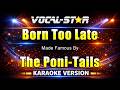Born Too Late - The Poni-Tails KARAOKE