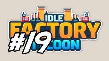 Idle Factory Tycoon - 19 - "Factory 1 Progress"
