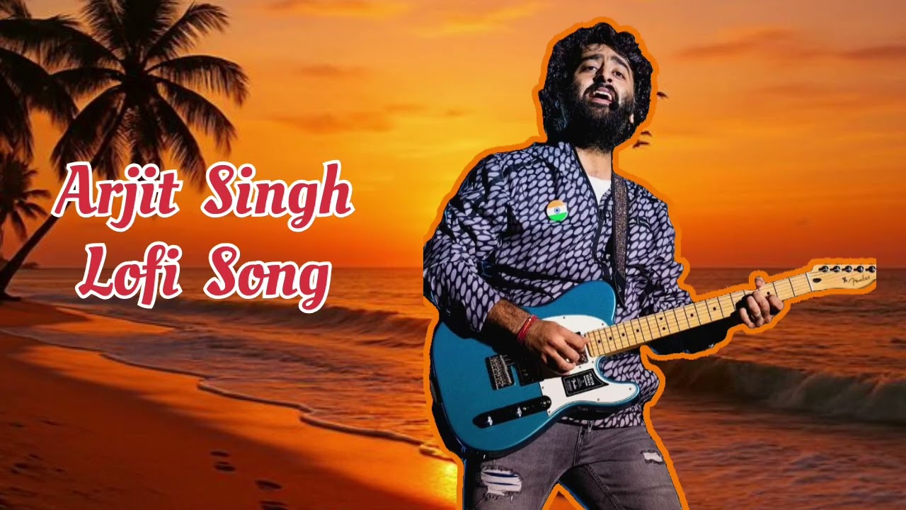 LOFI MUSIC SONG | BEST LOFI ARJIT SINGH| #lofi #lofimusic 